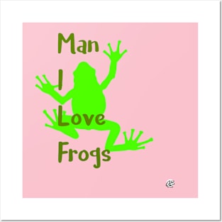 Man I Love Frogs Posters and Art